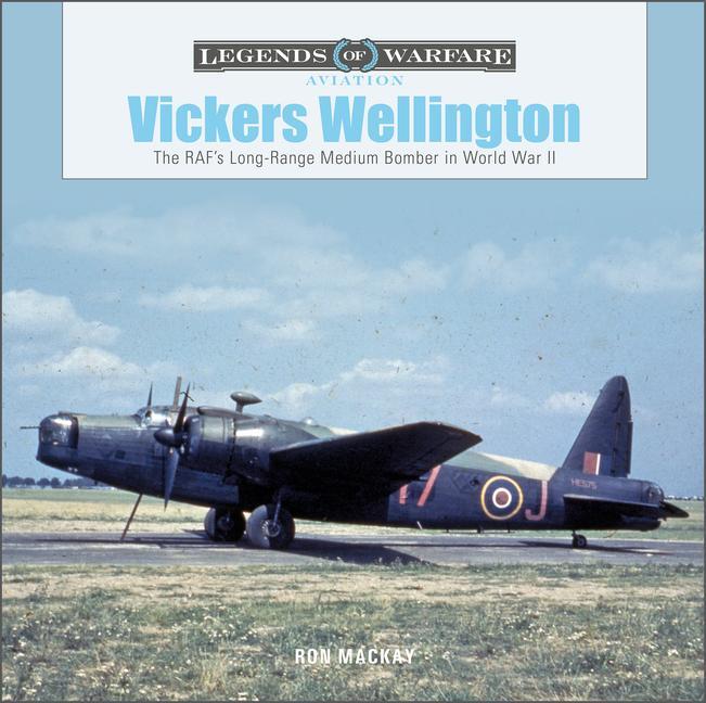 Cover: 9780764365294 | Vickers Wellington | Ron Mackay | Buch | Legends of Warfare: Aviation