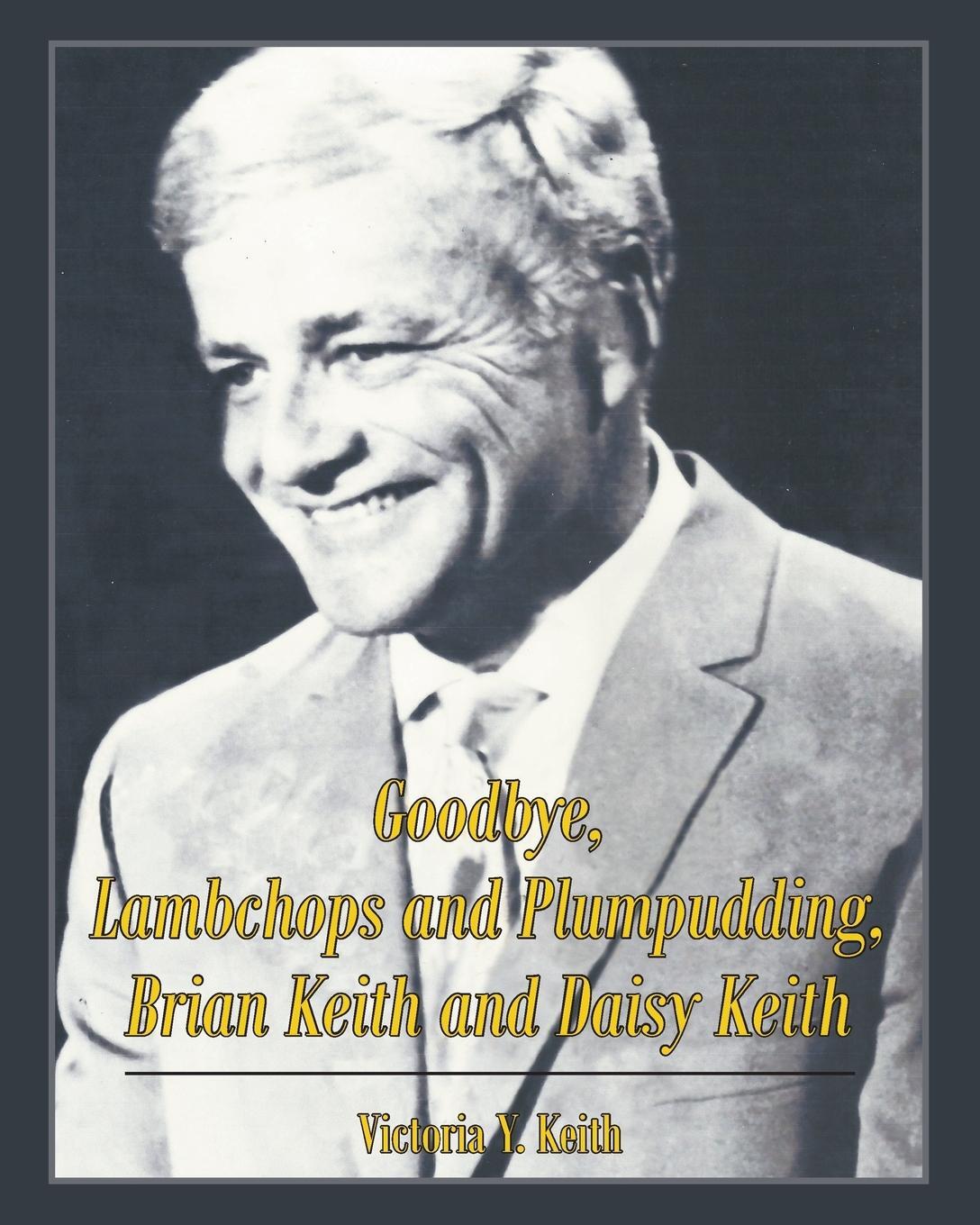 Cover: 9781642980592 | Goodbye, Lambchops and Plumpudding, Brian Keith and Daisy Keith | Buch