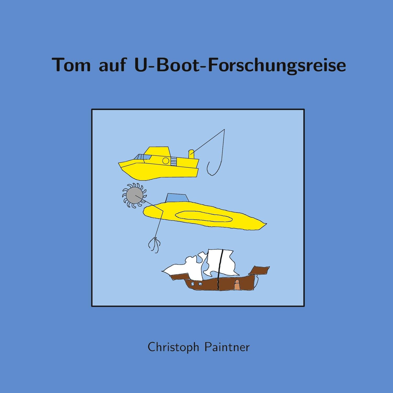 Cover: 9783752688221 | Tom auf U-Boot-Forschungsreise | Christoph Paintner | Taschenbuch