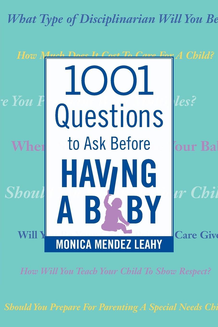 Cover: 9780989567701 | 1001 Questions to Ask Before Having a Baby | Monica Mendez Leahy