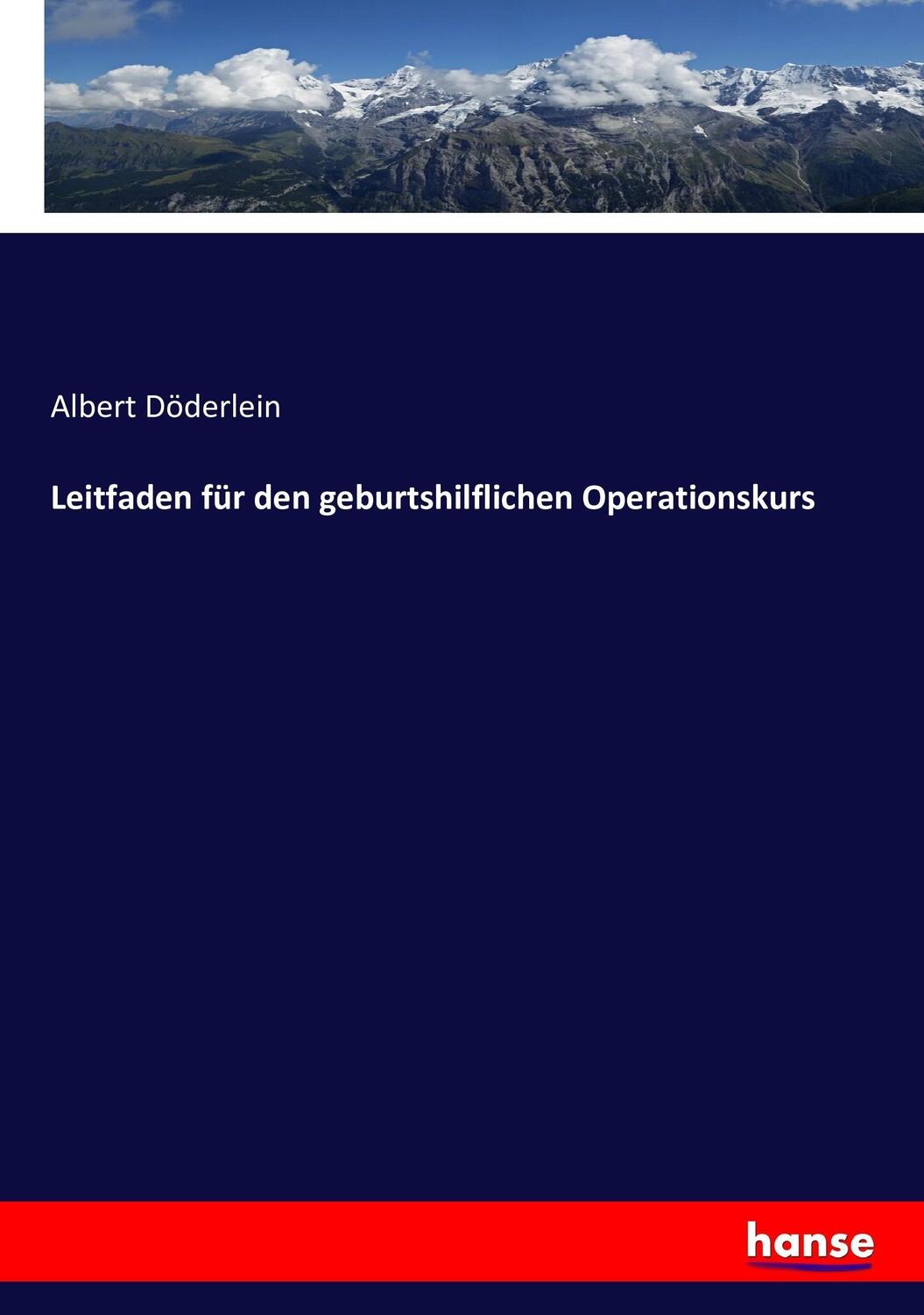 Cover: 9783743351264 | Leitfaden für den geburtshilflichen Operationskurs | Albert Döderlein