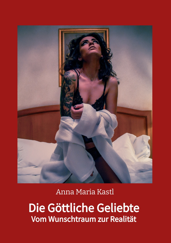 Cover: 9783347411036 | Die Göttliche Geliebte | Anna Maria Kastl | Taschenbuch | 124 S.