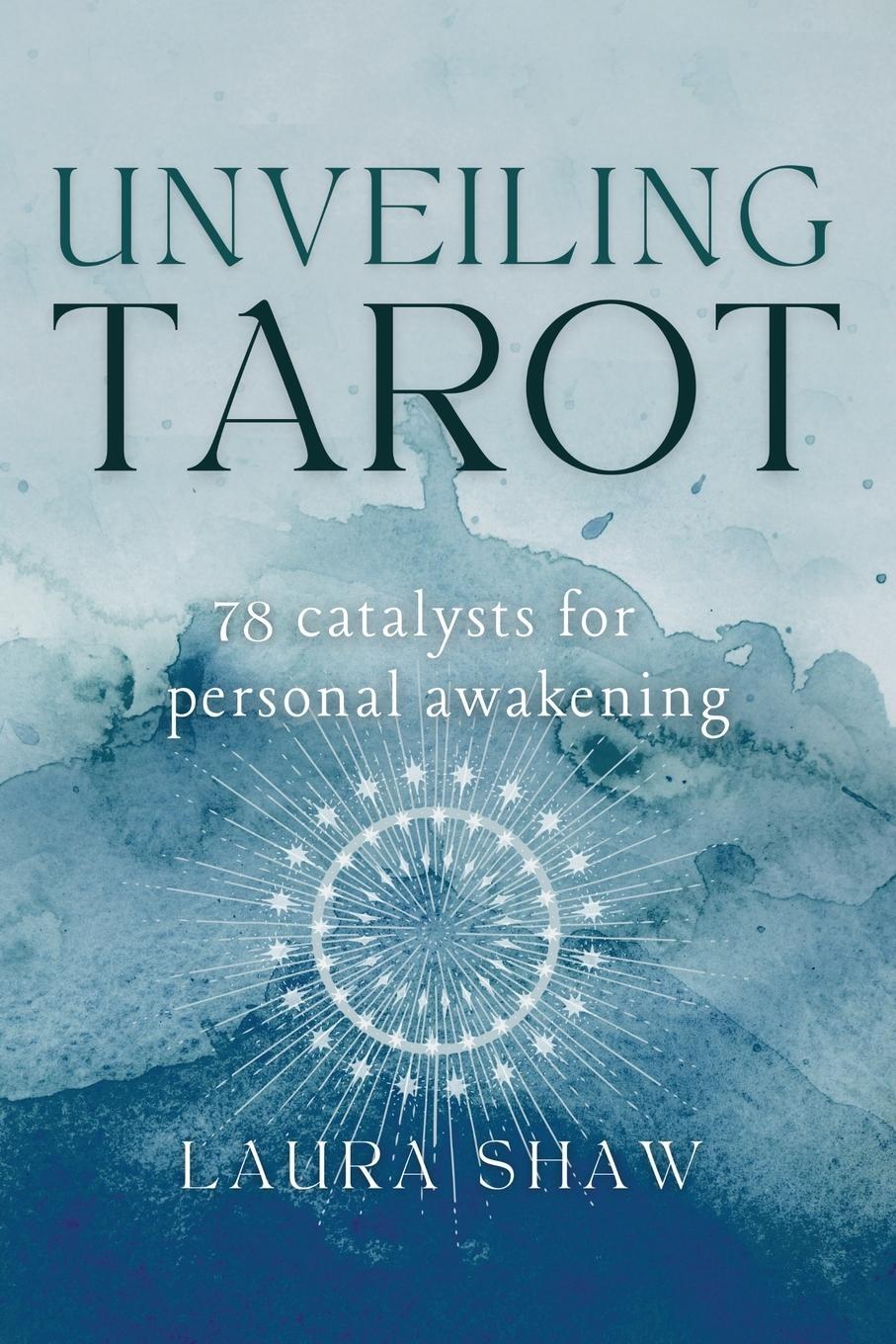 Cover: 9798986263915 | Unveiling Tarot; 78 Catalysts for Personal Awakening | Shaw | Buch