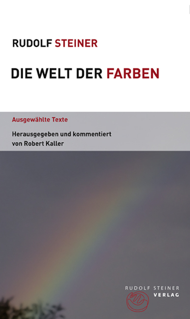 Cover: 9783727453816 | Die Welt der Farben | Ausgewählte Texte | Rudolf Steiner | Taschenbuch