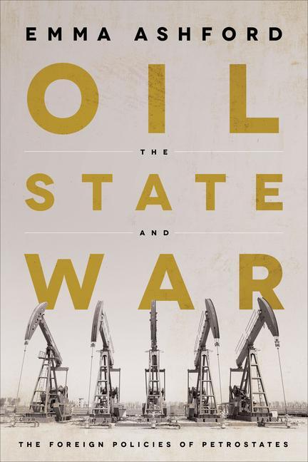 Cover: 9781647122379 | Oil, the State, and War | The Foreign Policies of Petrostates | Buch