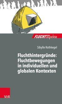 Cover: 9783525404782 | Fluchthintergründe: Fluchtbewegungen in individuellen und globalen...