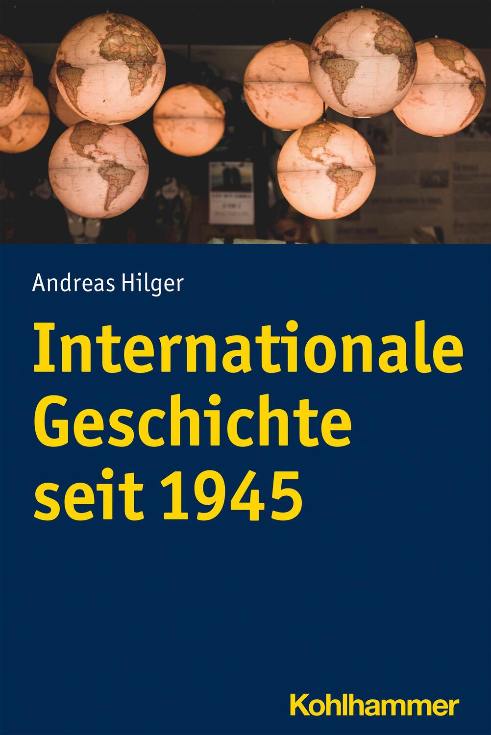 Cover: 9783170327719 | Internationale Geschichte seit 1945 | Andreas Hilger | Taschenbuch