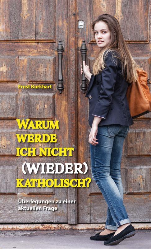 Cover: 9783717113706 | Warum werde ich nicht (wieder) katholisch? | Ernst Burkhart | Buch