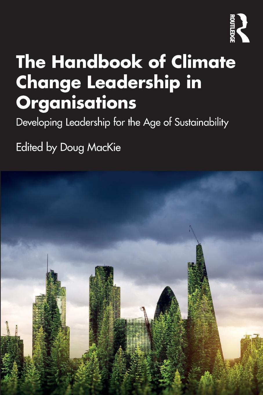 Cover: 9781032380056 | The Handbook of Climate Change Leadership in Organisations | Mackie