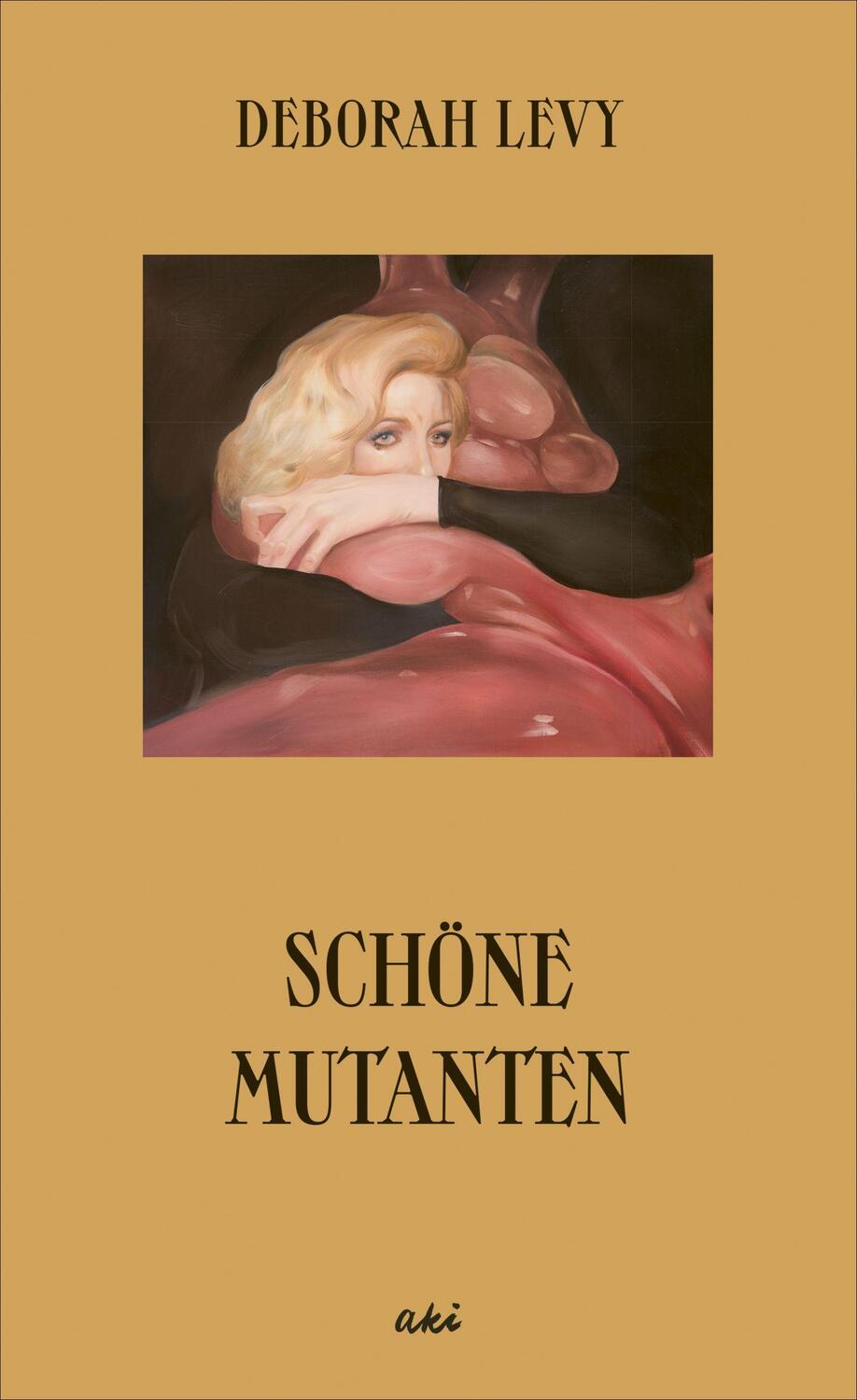 Cover: 9783311350101 | Schöne Mutanten | Deborah Levy | Buch | Deutsch | 2022 | AKI Verlag