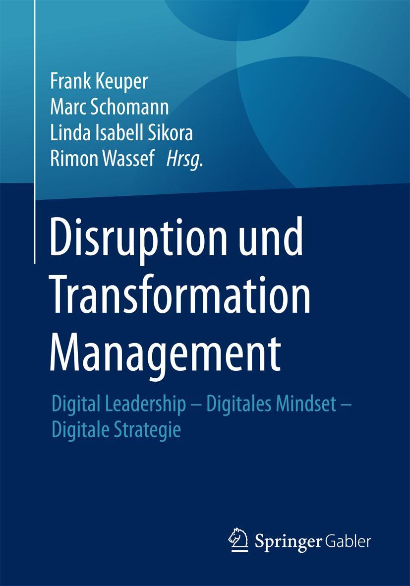 Cover: 9783658191306 | Disruption und Transformation Management | Frank Keuper (u. a.) | Buch