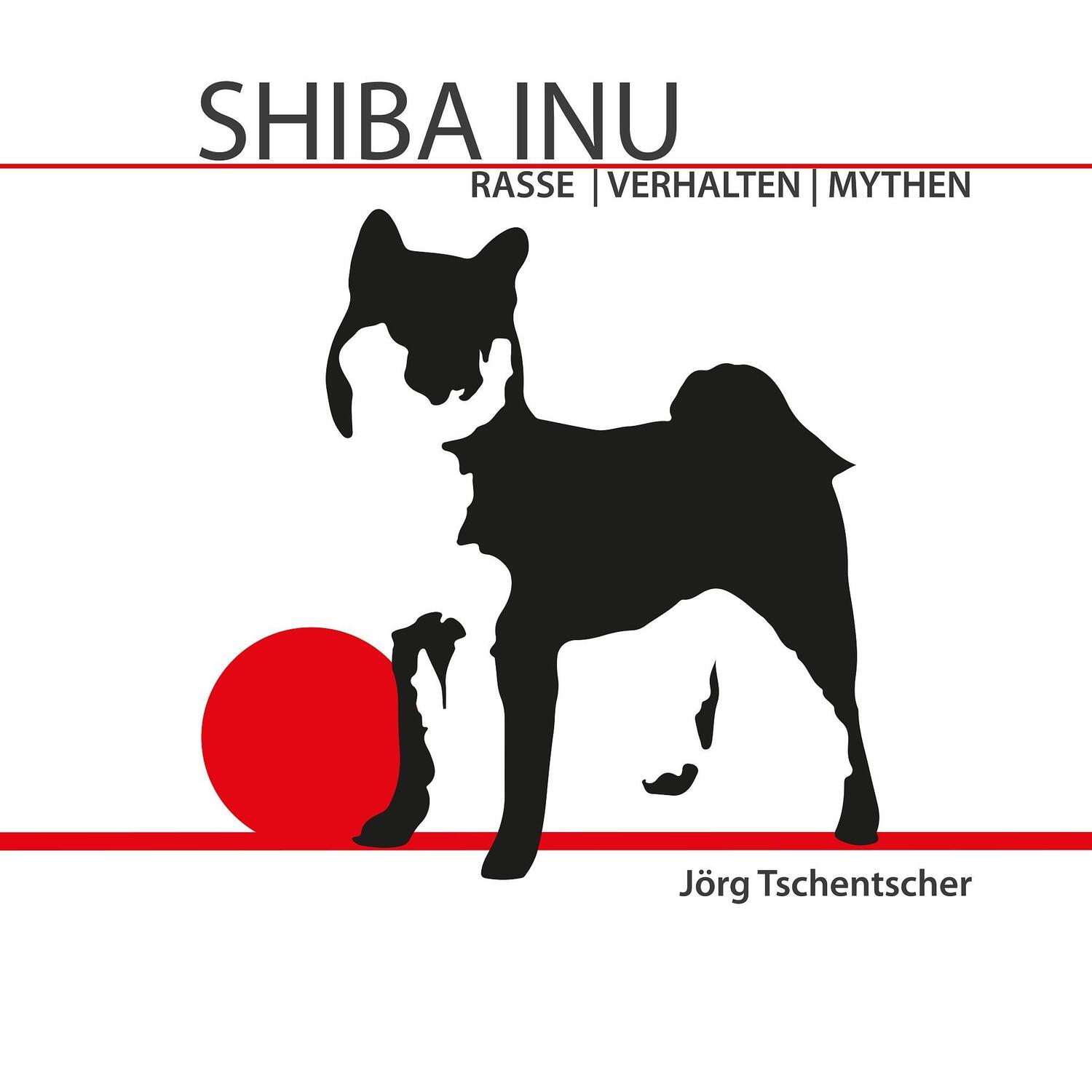 Cover: 9783735788313 | Shiba Inu | Rasse - Verhalten - Mythen | Jörg Tschentscher | Buch