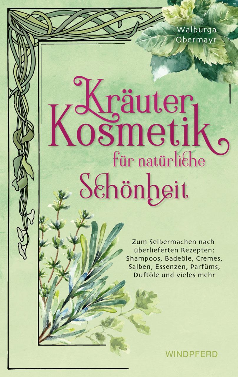 Cover: 9783864103100 | Kräuterkosmetik für natürliche Schönheit | Walburga Obermayr | Buch