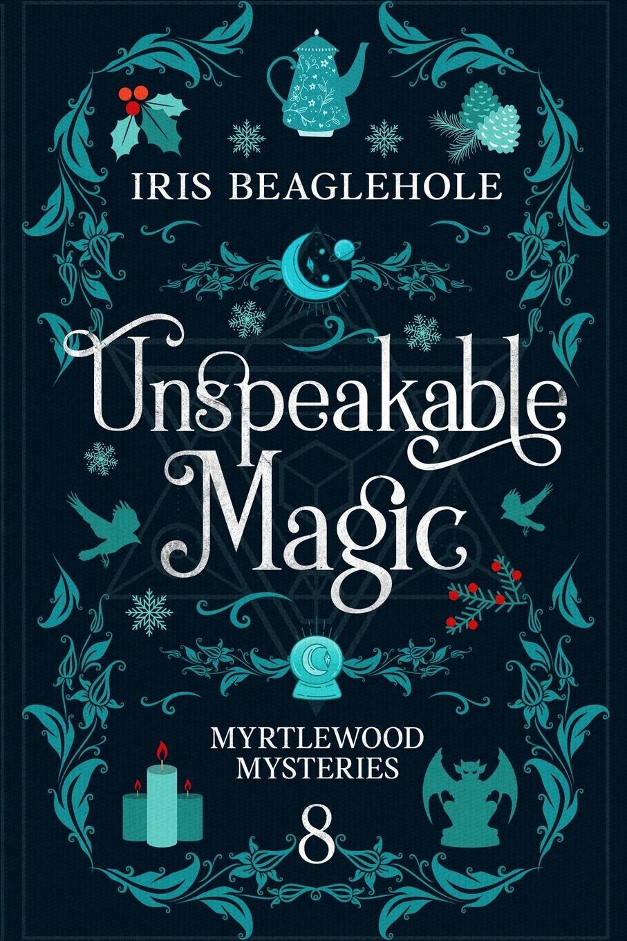 Cover: 9781991173492 | Unspeakable Magic | Myrtlewood Mysteries book 8 | Iris Beaglehole
