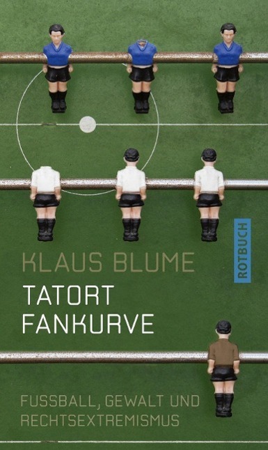 Cover: 9783867891882 | Tatort Fankurve | Fußball, Gewalt und Rechtsextremismus, Rotbuch