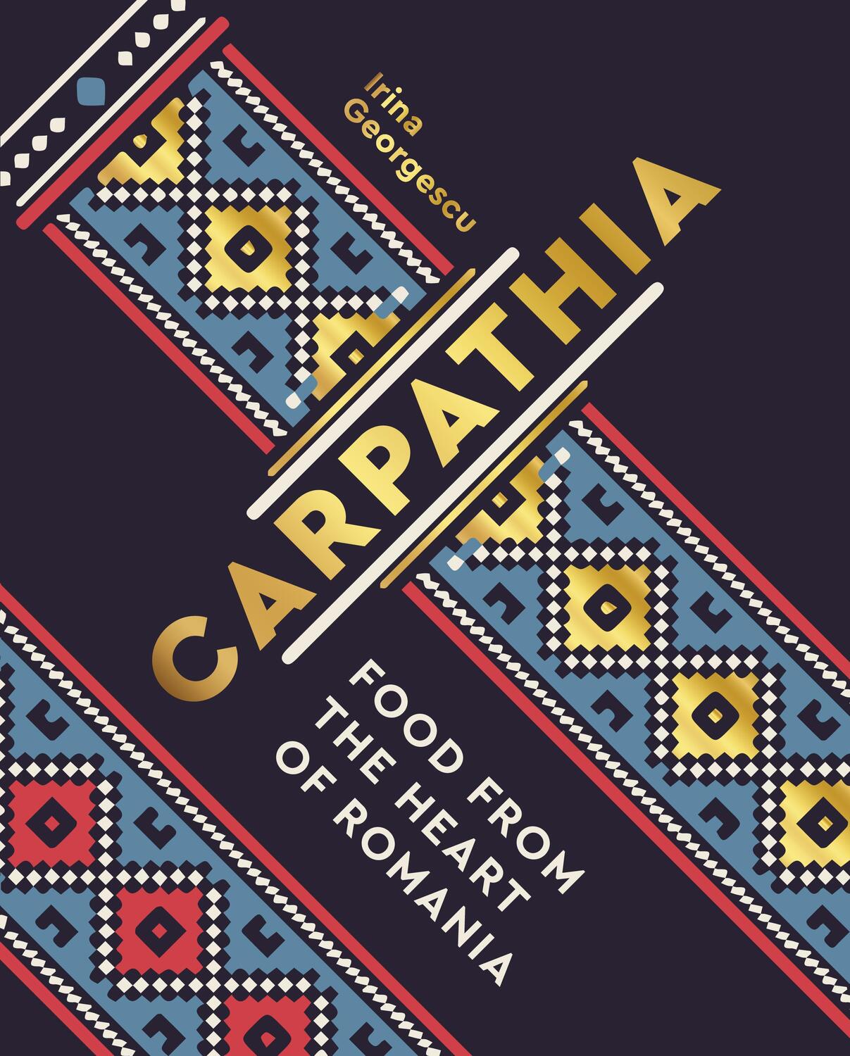 Cover: 9780711241824 | Carpathia | Food from the Heart of Romania | Irina Georgescu | Buch