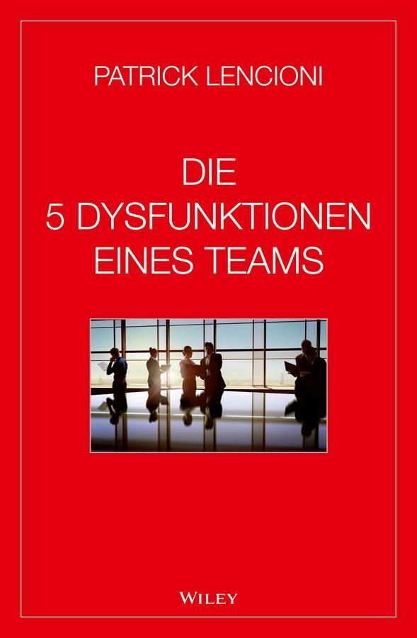 Cover: 9783527507993 | Die 5 Dysfunktionen eines Teams | Patrick M. Lencioni | Buch | 186 S.