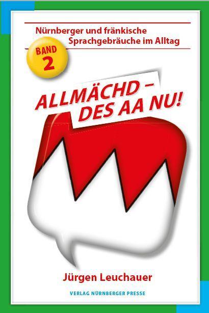 Cover: 9783931683429 | Allmächd, des aa nu! | Jürgen Leuchauer | Buch | Deutsch | 2018