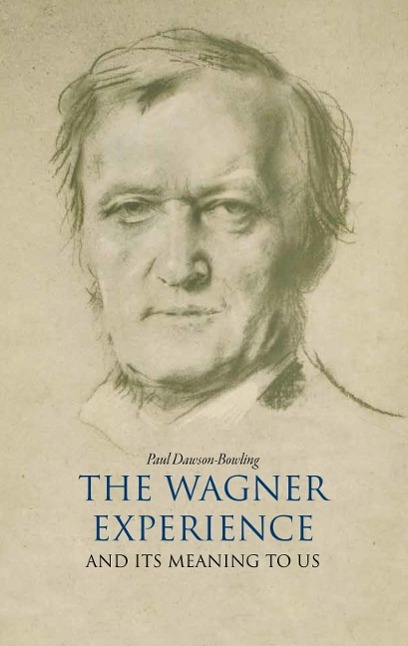 Cover: 9781908699435 | The Wagner Experience | Paul Dawson-Bowling | Buch | Gebunden | 2013