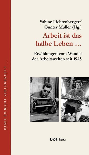Cover: 9783205787037 | Arbeit ist das halbe Leben ... | Buch | 320 S. | Deutsch | 2012