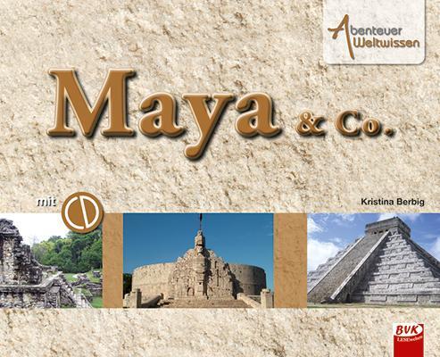 Cover: 9783867400138 | Maya & Co. | Sachbuch | Kristina Berbig | Buch | Abenteuer Weltwissen