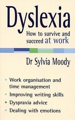 Cover: 9780091907082 | Dyslexia: How to survive and succeed at work | Sylvia Moody | Buch
