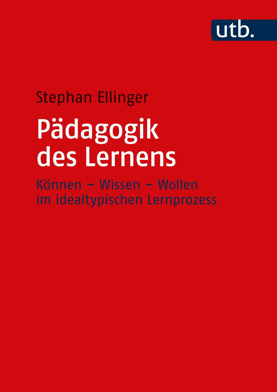 Cover: 9783825258832 | Pädagogik des Lernens | Stephan Ellinger | Taschenbuch | Deutsch | UTB