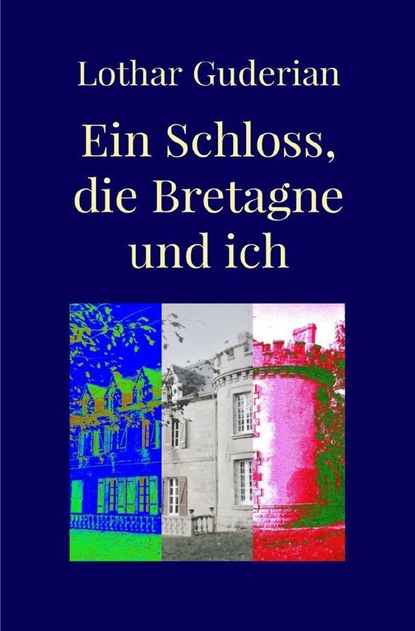 Cover: 9783759815521 | Ein Schloss, die Bretagne und ich | DE | Lothar Guderian | Taschenbuch