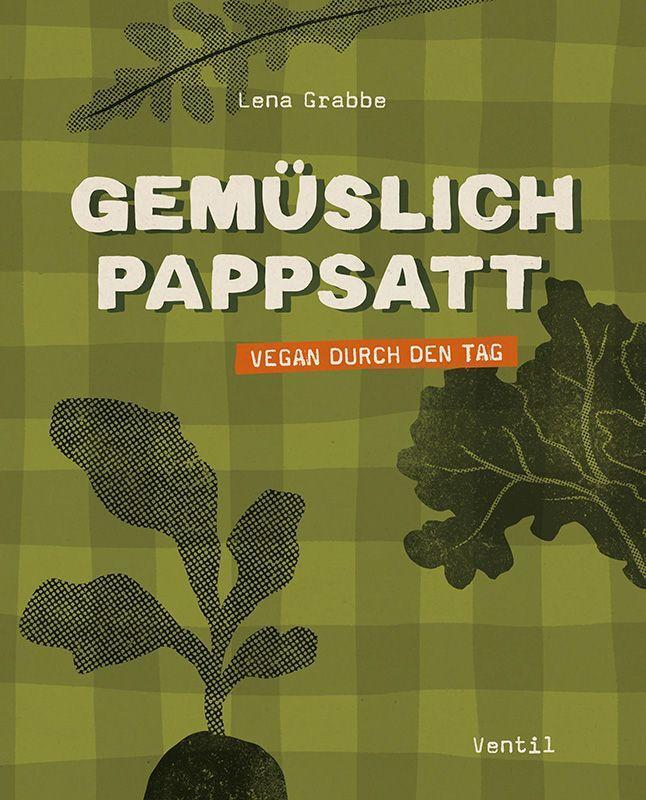 Cover: 9783955751524 | Gemüslich pappsatt | Vegan durch den Tag | Lena Grabbe | Buch | 2023