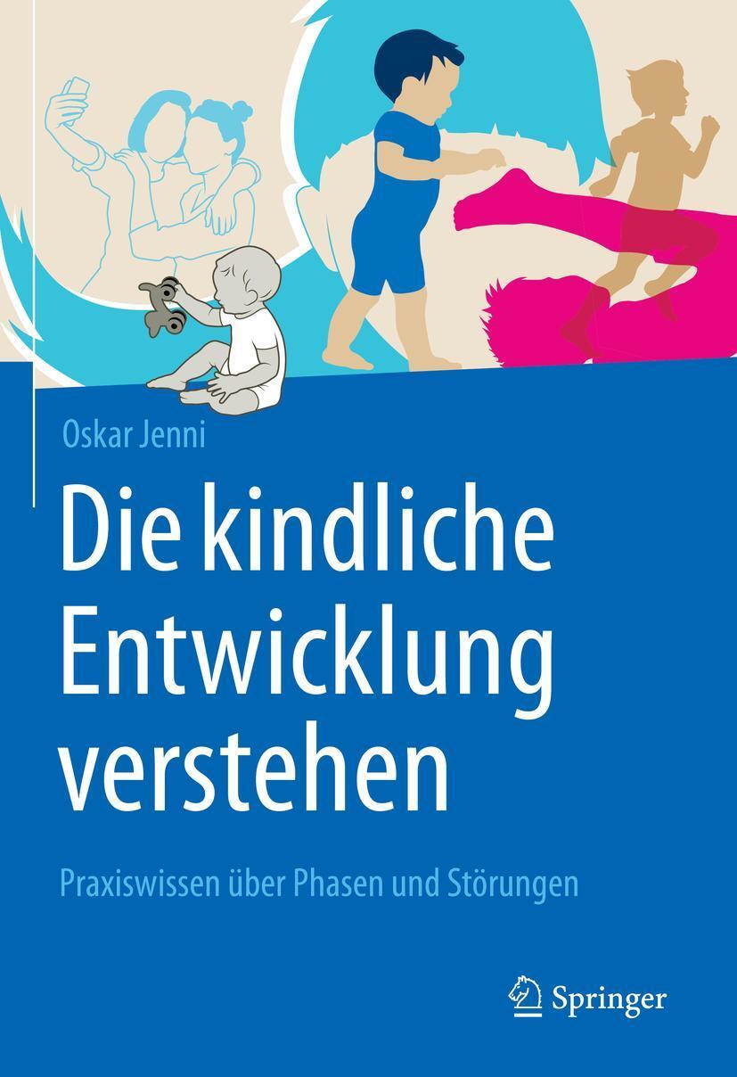 Cover: 9783662624470 | Die kindliche Entwicklung verstehen | Oskar Jenni | Buch | XV | 2021