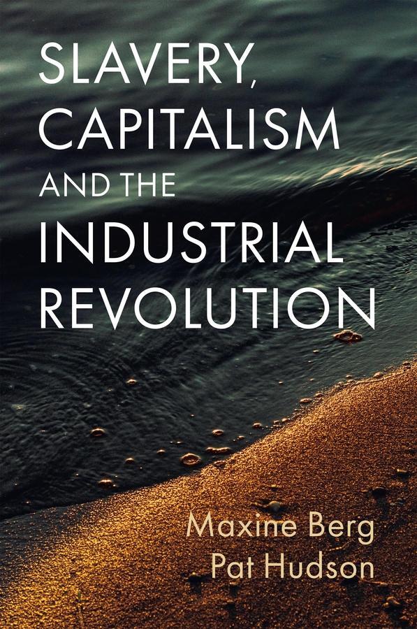 Cover: 9781509552689 | Slavery, Capitalism and the Industrial Revolution | Berg (u. a.)