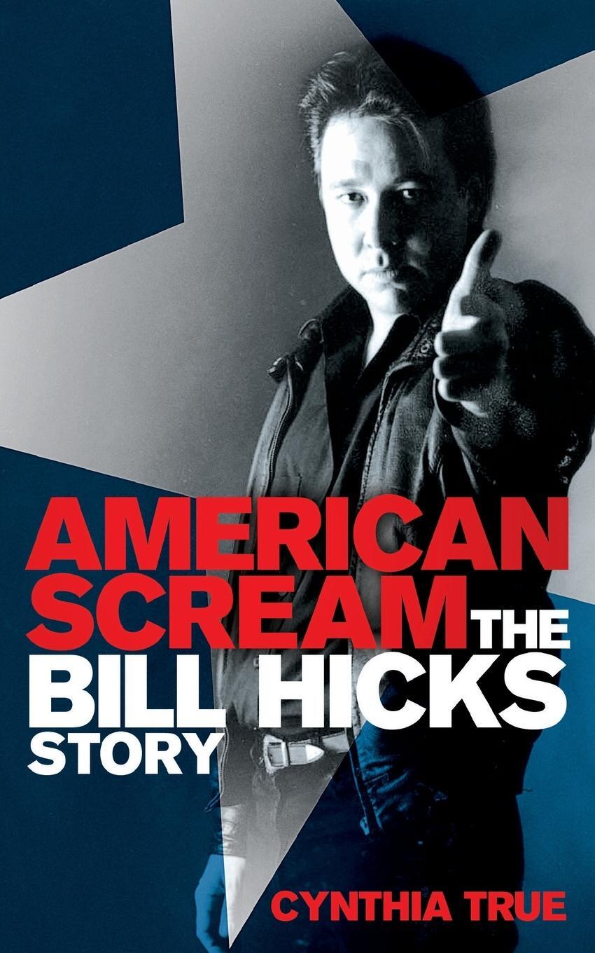 Cover: 9781447227069 | American Scream | The Bill Hicks Story | Cynthia True | Taschenbuch