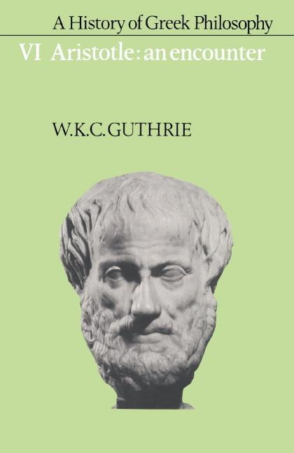 Cover: 9780521387606 | A History of Greek Philosophy | Volume 6, Aristotle: An Encounter