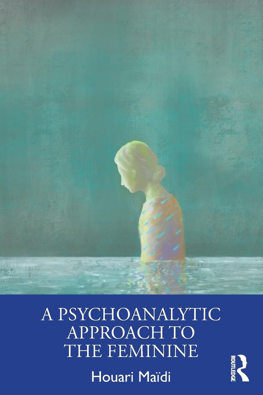 Cover: 9781032537375 | A Psychoanalytic Approach to the Feminine | Houari Maïdi | Taschenbuch