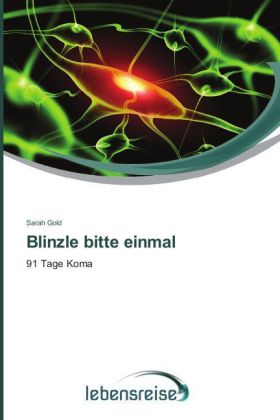 Cover: 9783639691412 | Blinzle bitte einmal | 91 Tage Koma | Sarah Gold | Taschenbuch