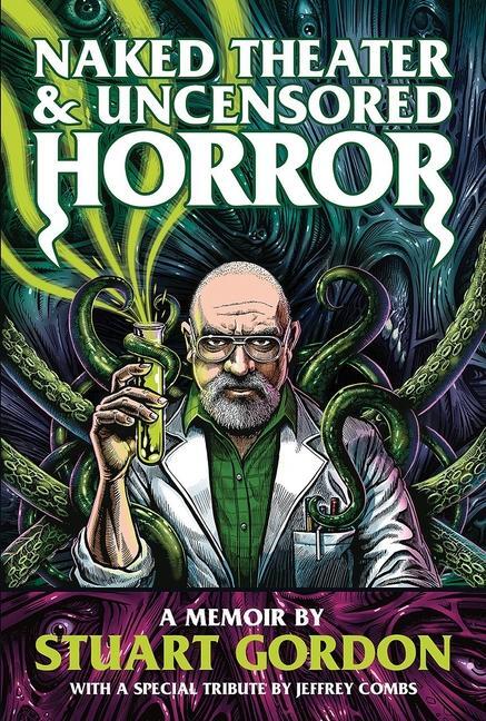 Cover: 9781913051235 | Naked Theater &amp; Uncensored Horror | A Memoir by Stuart Gordon | Gordon