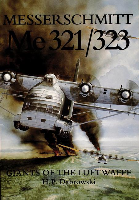 Cover: 9780887406713 | Messerschmitt Me 321/323: Giants of the Luftwaffe | Dabrowski | Buch