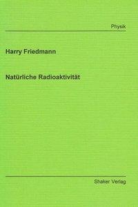 Cover: 9783832212964 | Natürliche Radioaktivität | Harry Friedmann | Taschenbuch | Deutsch