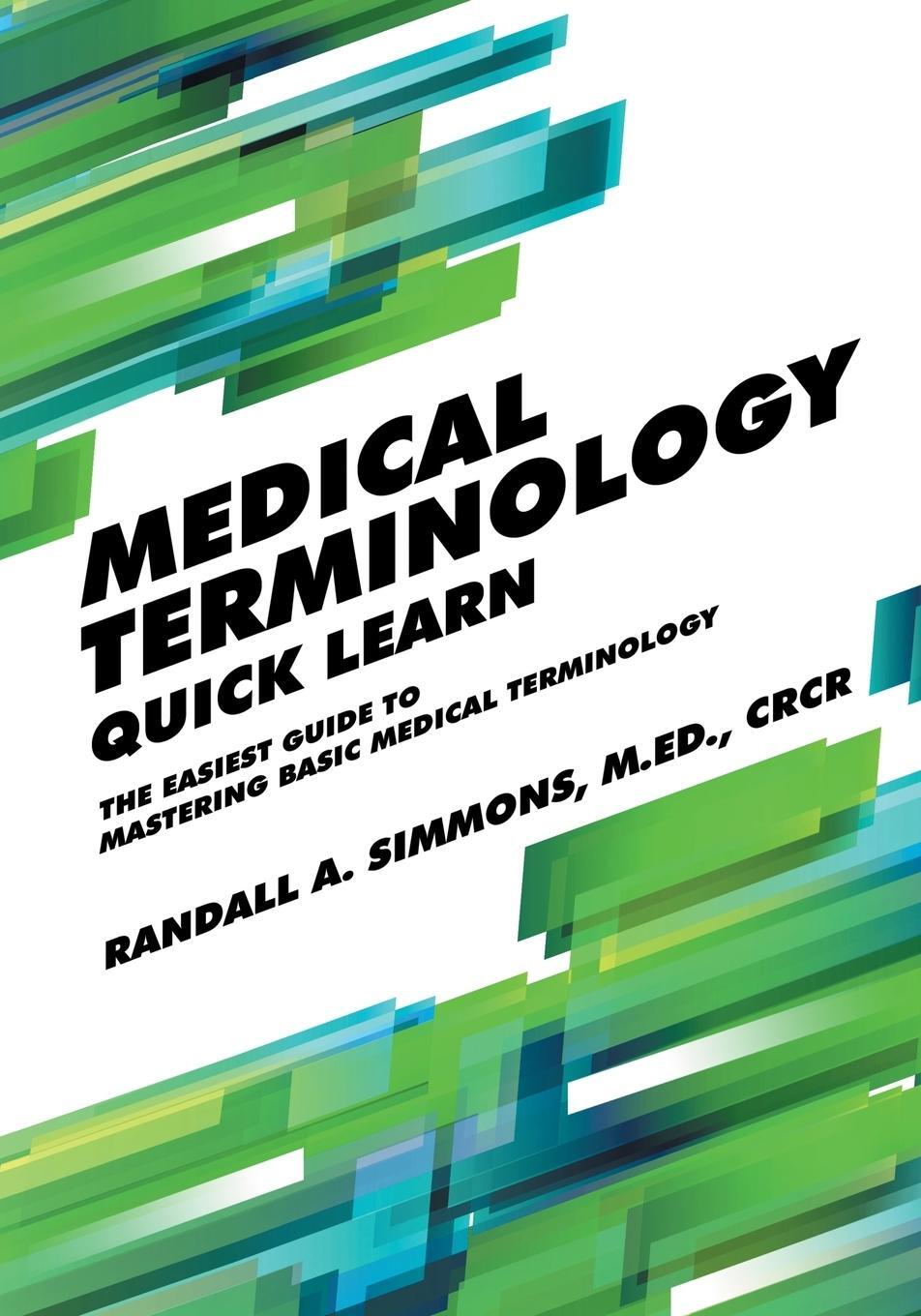 Cover: 9780997087420 | Medical Terminology Quick Learn | Randall Simmons | Taschenbuch | 2019