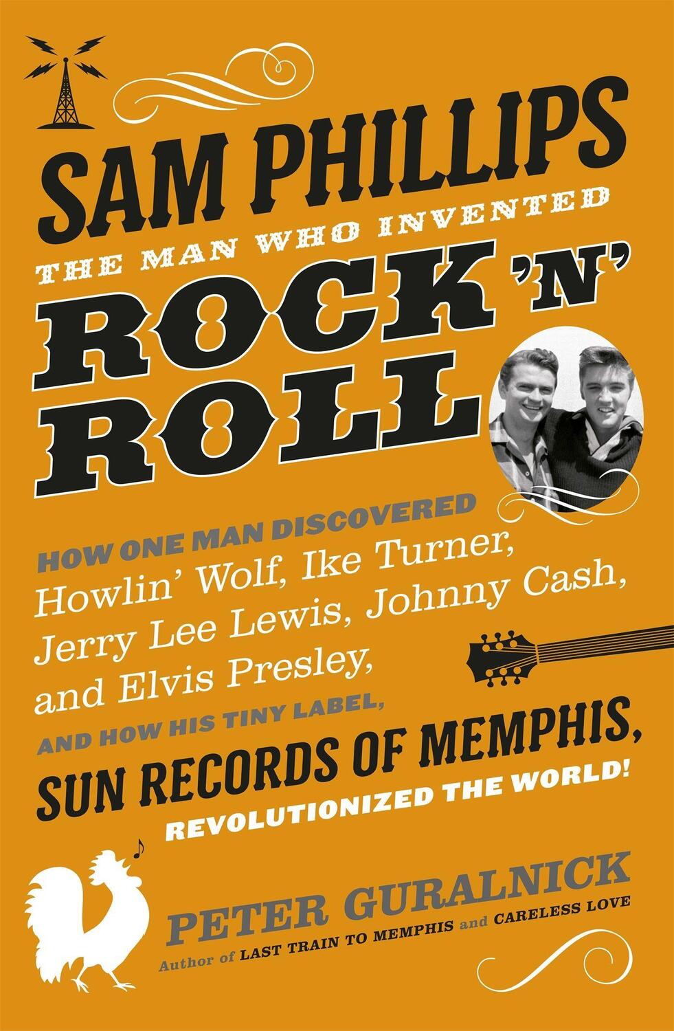 Cover: 9780297609490 | Sam Phillips | The Man Who Invented Rock 'n' Roll | Peter Guralnick