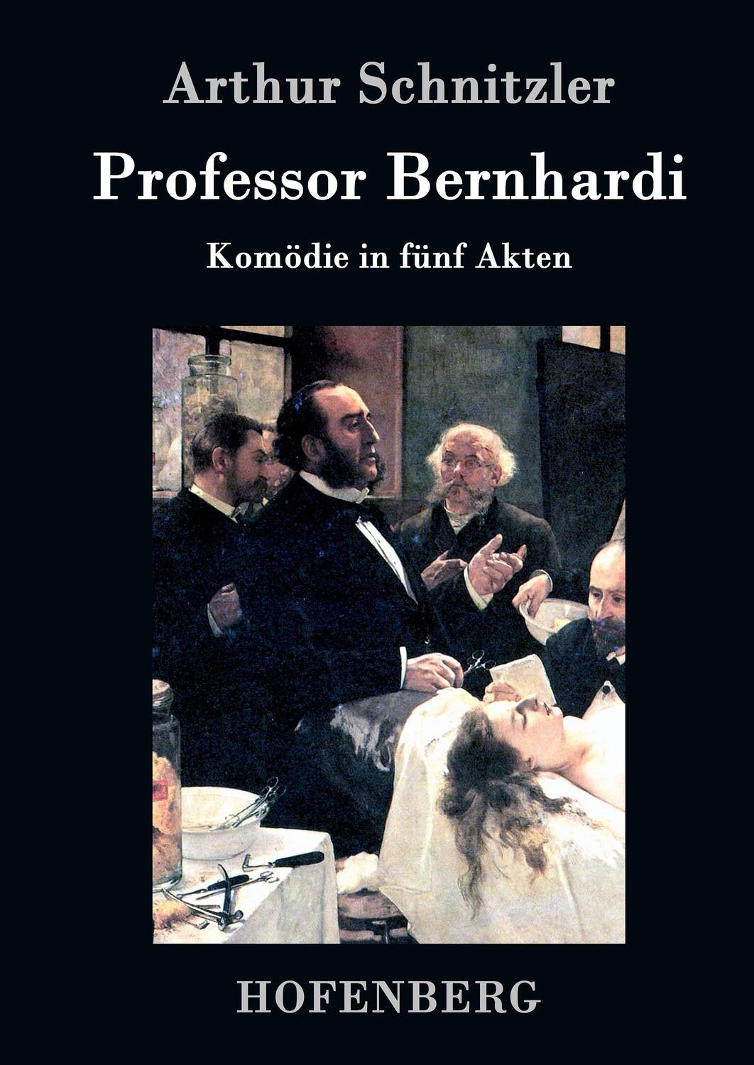 Cover: 9783843046558 | Professor Bernhardi | Komödie in fünf Akten | Arthur Schnitzler | Buch