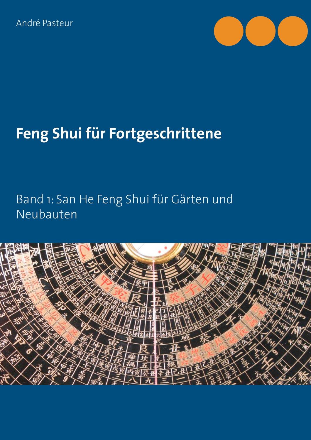 Cover: 9783735775719 | Feng Shui für Fortgeschrittene. Bd.1 | André Pasteur | Taschenbuch