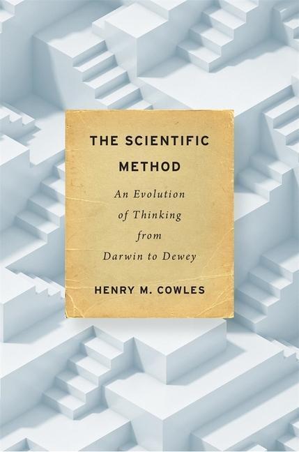 Cover: 9780674976191 | The Scientific Method: An Evolution of Thinking from Darwin to Dewey