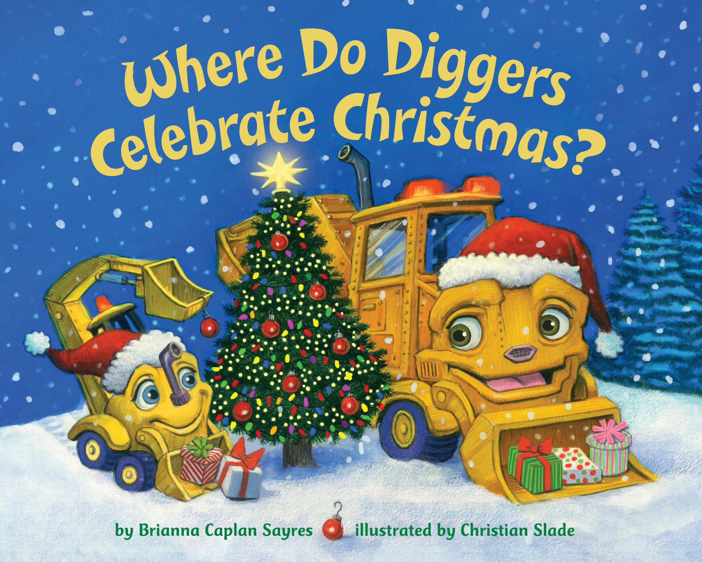 Cover: 9780525579519 | Where Do Diggers Celebrate Christmas? | Brianna Caplan Sayres | 2019