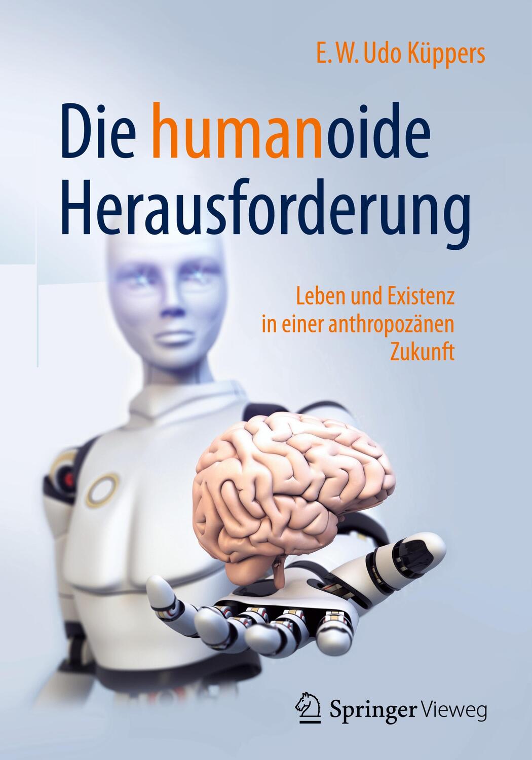 Cover: 9783658179199 | Die humanoide Herausforderung | E. W. Udo Küppers | Buch | Deutsch