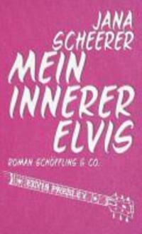 Cover: 9783895613517 | Mein innerer Elvis | Roman | Jana Scheerer | Buch | 248 S. | Deutsch
