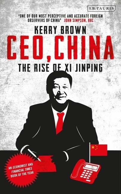 Cover: 9781784538774 | CEO, China | The Rise of Xi Jinping | Kerry Brown | Taschenbuch | 2017
