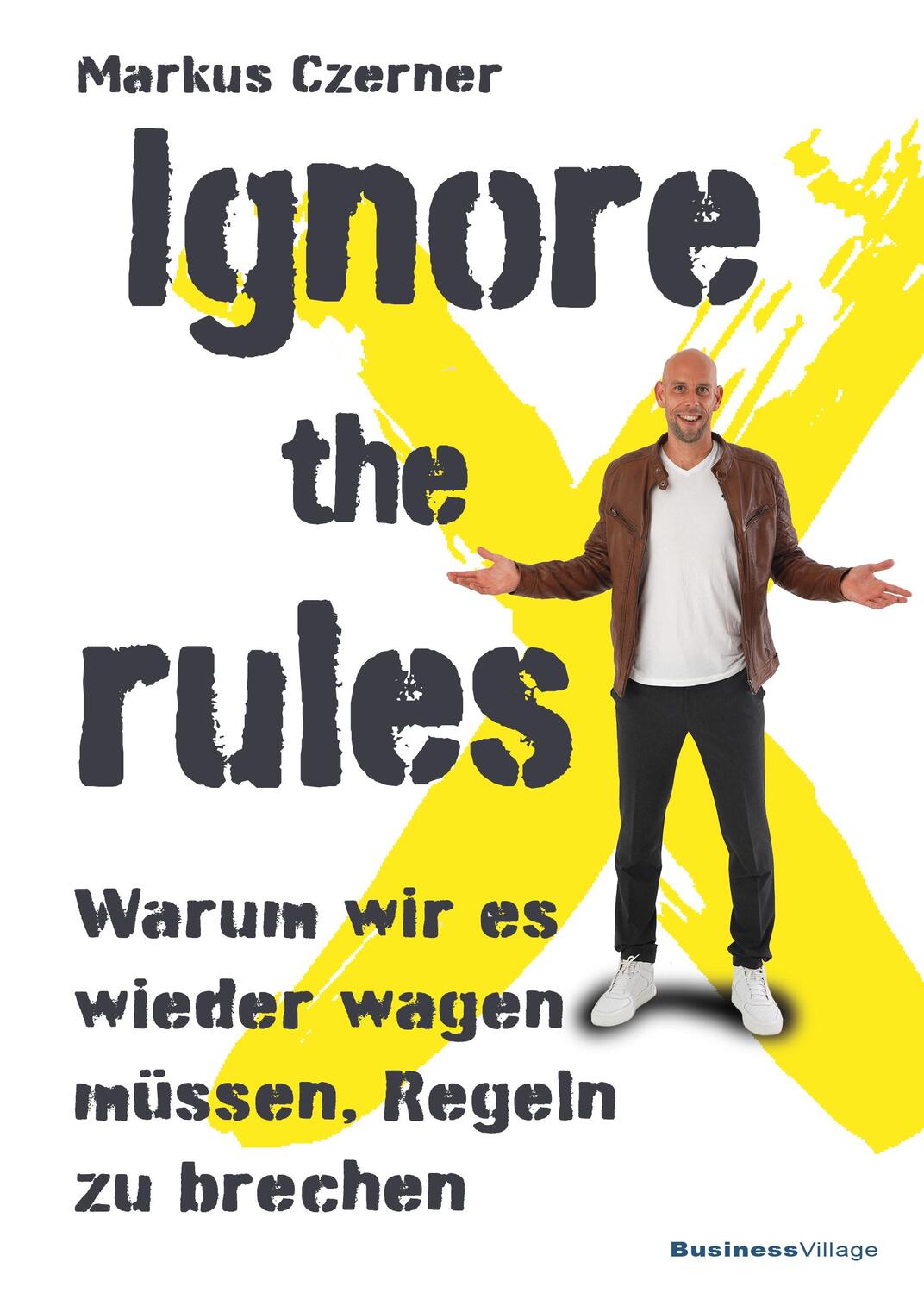 Cover: 9783869806112 | Ignore the rules | Warum wir es wieder wagen müssen, Regeln zu brechen