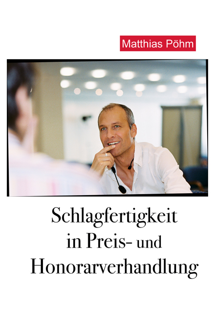 Cover: 9783952368015 | Schlagfertigkeit in Preis- und Honorarverhandlung | Matthias Pöhm