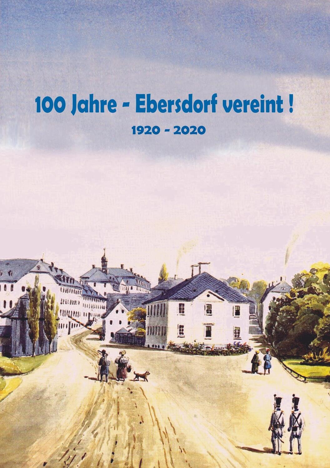 Cover: 9783749498222 | 100 Jahre - Ebersdorf vereint! | 1920 - 2020 | Heinz-Dieter Fiedler